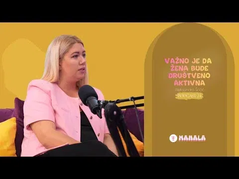 Važno je da žena bude društveno aktivna - Aleksandra Šačić I MAHALA